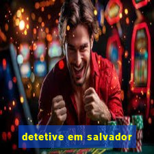 detetive em salvador